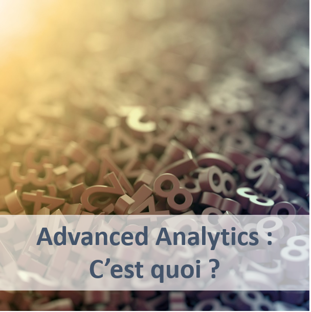 Qu'est-ce que l'Advanced Analytics, cet indissociable partenaire du Big Data