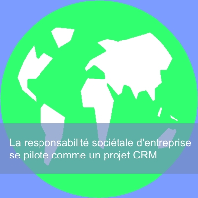 La responsabilité sociétale pilotée dans le CRM est un vrai avantage compétitif