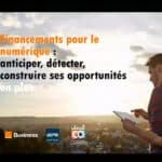 Replay Financements pour le numérique : anticiper, détecter, construire ses opportunités en plus